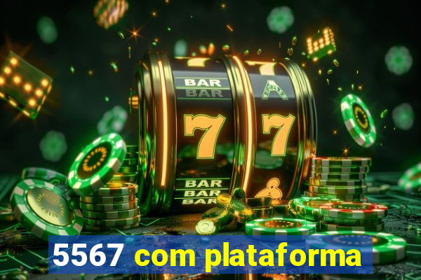 5567 com plataforma